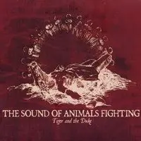 Tiger and the Duke by The Sound of Animals Fighting