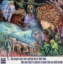 My People Were Fair and Had Sky in Their Hair… But Now They’re Content to Wear Stars on Their Brows by Tyrannosaurus Rex
