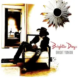 Brighter Days by Dwight Yoakam