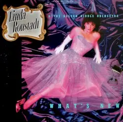What’s New by Linda Ronstadt & The Nelson Riddle Orchestra
