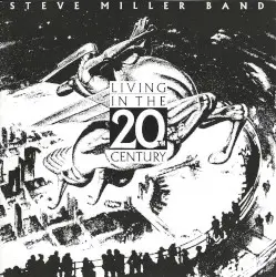Living in the 20th Century by Steve Miller Band