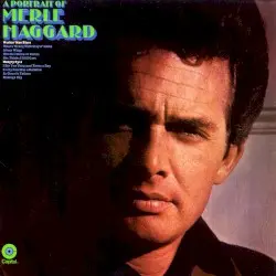 A Portrait of Merle Haggard by Merle Haggard and The Strangers