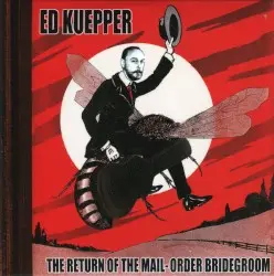 The Return of the Mail-Order Bridegroom by Ed Kuepper