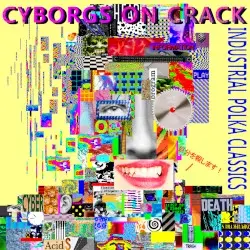 Industrial Polka Classics by Cyborgs on Crack
