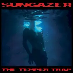 Sungazer by The Temper Trap