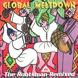 Global Meltdown - The Rootsman Remixed by The Rootsman