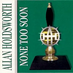 None Too Soon by Allan Holdsworth