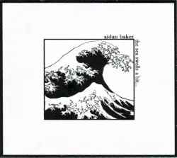 The Sea Swells a Bit… by Aidan Baker