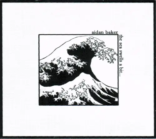 The Sea Swells a Bit… by Aidan Baker