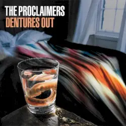 Dentures Out by The Proclaimers