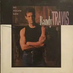 No Holdin’ Back by Randy Travis