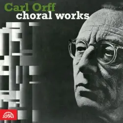 Choral Works by Carl Orff; Prague Philharmonic Choir, Václav Smetáček, Josef Veselka