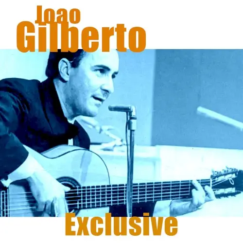 Exclusive by João Gilberto