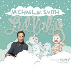 Lullaby by Michael W. Smith