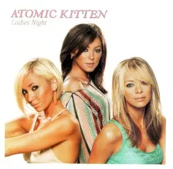 Ladies Night by Atomic Kitten