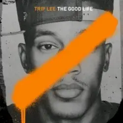 The Good Life by Trip Lee