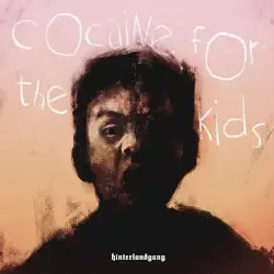 Cocaine for the Kids by Hinterlandgang
