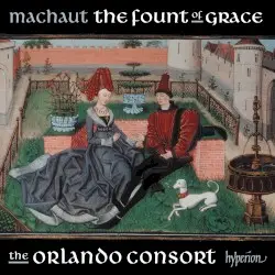 The Fount of Grace by Machaut; Orlando Consort