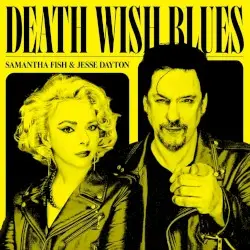 Death Wish Blues by Samantha Fish & Jesse Dayton