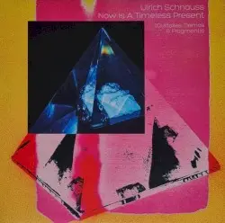 Now Is a Timeless Present (Outtakes, Demos & Fragments) by Ulrich Schnauss