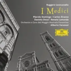 I Medici by Ruggero Leoncavallo; Plácido Domingo, Carlos Álvarez, Daniela Dessì, Orchestra del Maggio Musicale Fiorentino, Alberto Veronesi