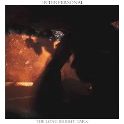 The Long Bright Dark by Interpersonal