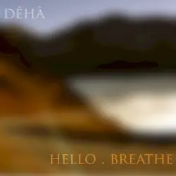 Hello . Breathe by Déhà