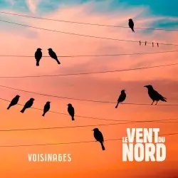 VOISINAGES by Le Vent du Nord