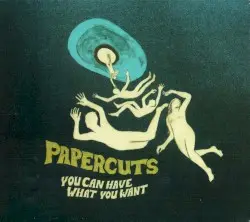 You Can Have What You Want by Papercuts