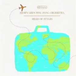 Miles of Styles by Shawn Lee’s Ping Pong Orchestra