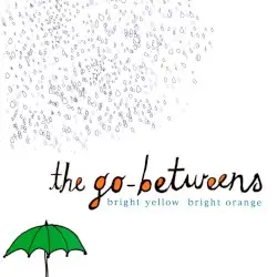 Bright Yellow Bright Orange by The Go‐Betweens