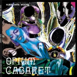 Opium Cabaret by Nurse With Wound