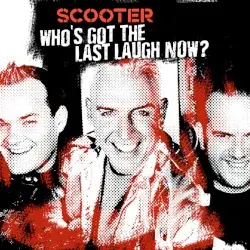 Who's Got the Last Laugh Now? by Scooter