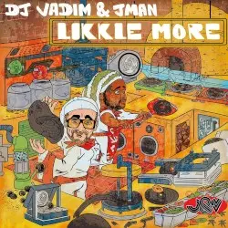 Likkle More by DJ Vadim & JMan