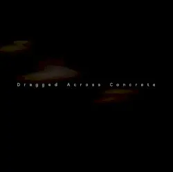 Dragged Across Concrete by CRZKNY