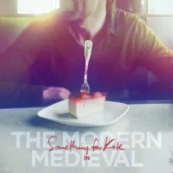 The Modern Medieval by Something for Kate