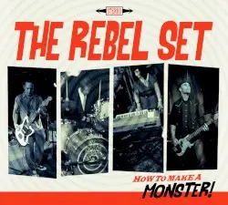 How To Make A Monster! by The Rebel Set
