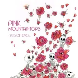 Axis of Evol by Pink Mountaintops