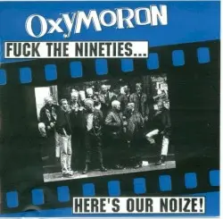 Fuck the Nineties... Here's Our Noize! by Oxymoron