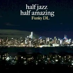 Half Jazz Half Amazing by Funky DL