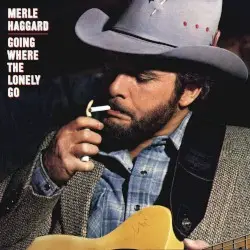 Going Where the Lonely Go by Merle Haggard