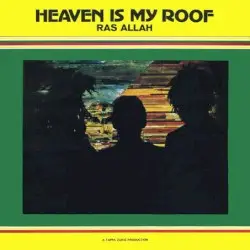 Heaven Is My Roof by Ras Allah