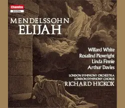 Elijah (Oratorio), op. 70 by Felix Mendelssohn; London Symphony Orchestra, London Symphony Chorus, Richard Hickox