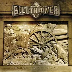 Those Once Loyal by Bolt Thrower