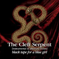 The Cleft Serpent [Instrumental & Alternate Mixes] by Black Tape for a Blue Girl