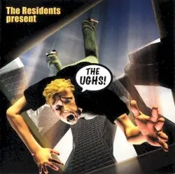 The Ughs! by The Residents