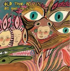 SEE NOW AND KNOW by Old Time Relijun