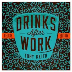 Drinks After Work by Toby Keith