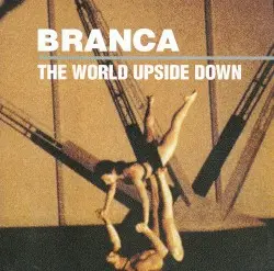 The World Upside Down by Glenn Branca