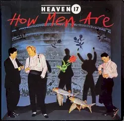 How Men Are by Heaven 17